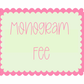Monogram Fee